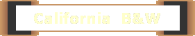 California  B&W