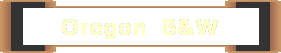 Oregon  B&W